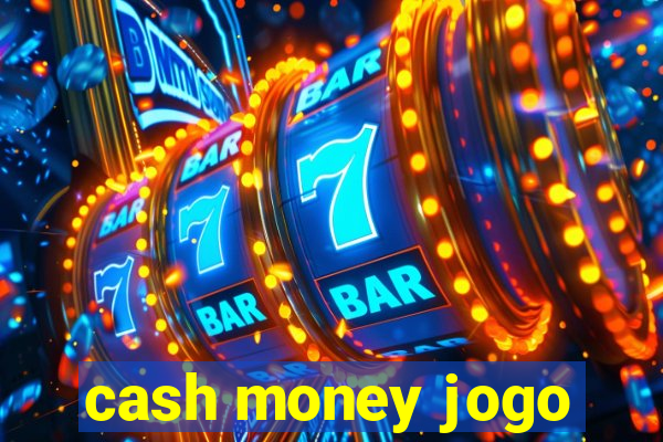 cash money jogo